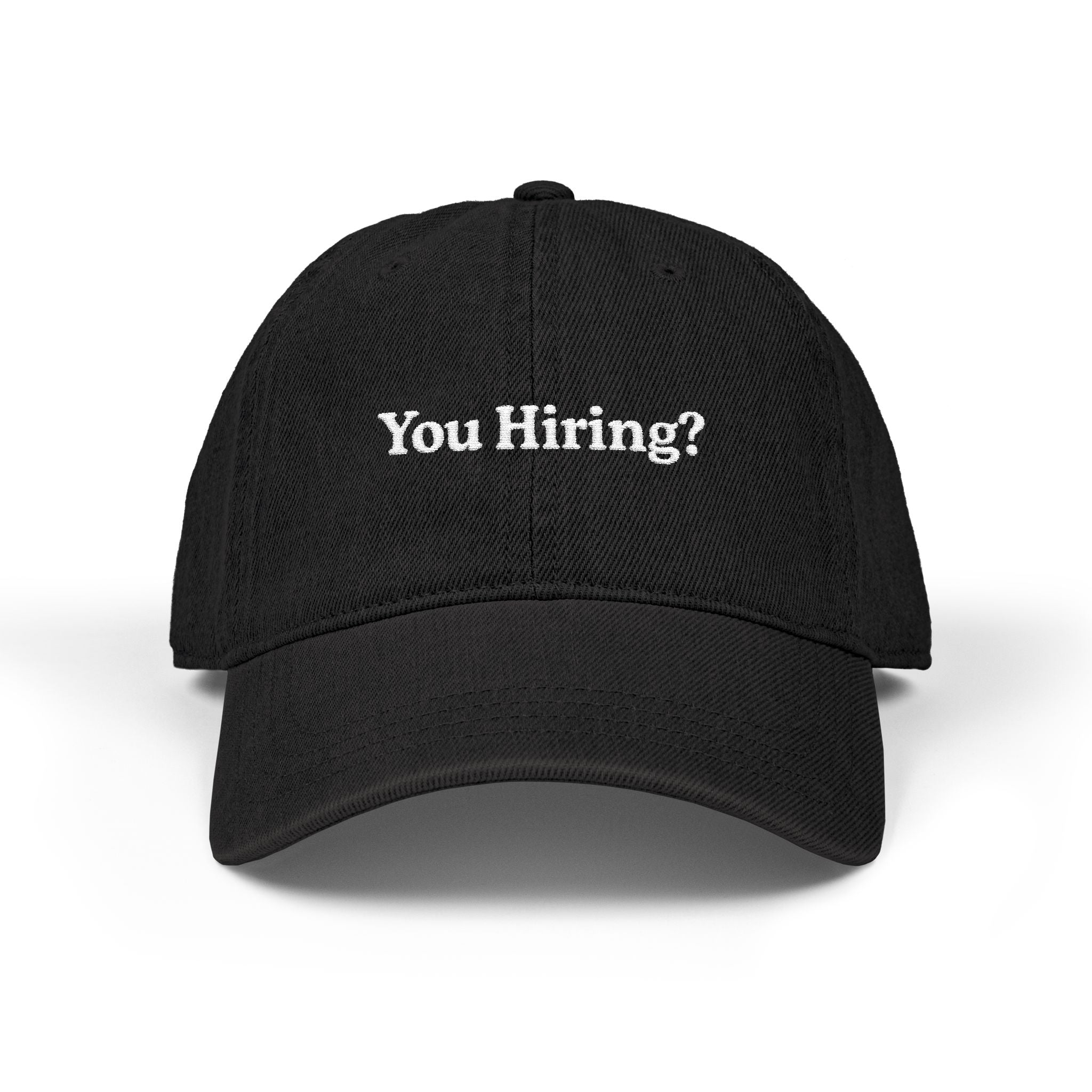 You Hiring? Dad Hat - Black
