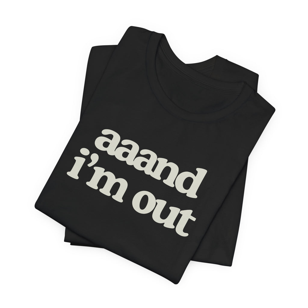 Aaand I’m Out – Done With Corporate T-Shirt