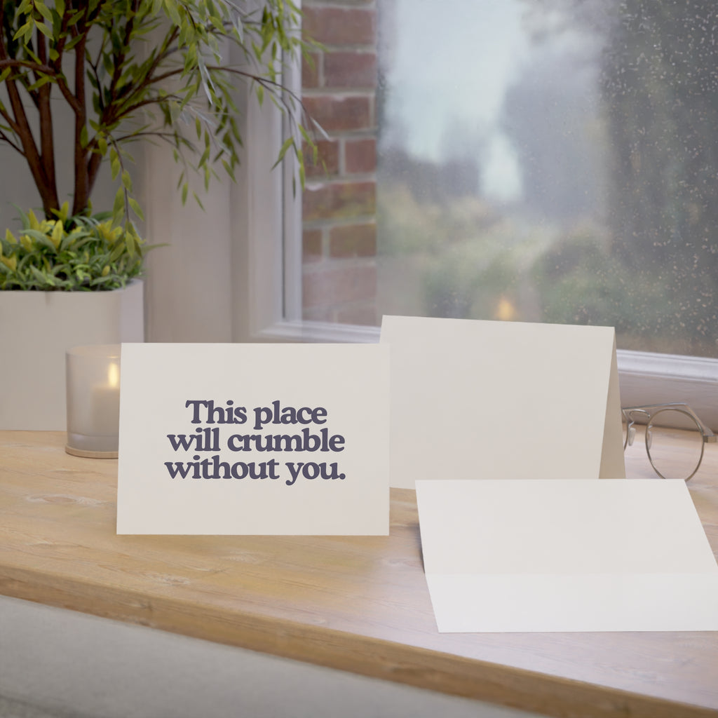 This Place Will Crumble Without You Greeting Card